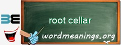 WordMeaning blackboard for root cellar